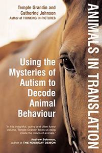 Animals in Translation: Using the Mysteries of Autism to Decode Animal Behaviour
