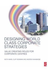 Designing World Class Corporate Strategies