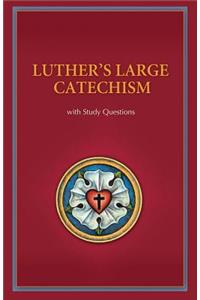 Luther's Large Catechism with Study Questions