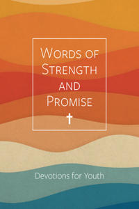 Words of Strength and Promise: Devotions for Youth