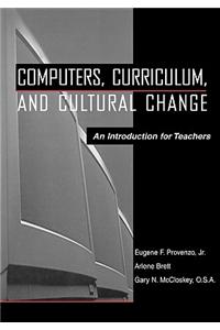 Computers, Curriculum, and Cultural Change: An Introduction for Teachers