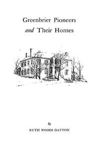 Greenbrier [W. Va.] Pioneers and Their Homes