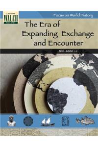 Focus on World History: The Era of Expanding Exchange and Encounter -- 300-1