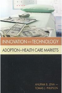Innovation and Technology Adoption in Health Care Markets