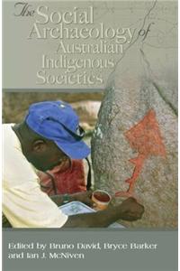 Social Archaeology of Australian Indigenous Societies