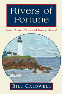 Rivers of Fortune: Where Maine Tides and Money Flowed