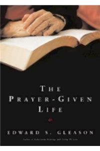 The Prayer-Given Life