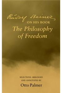 Rudolf Steiner on His Book the Philosophy of Freedom