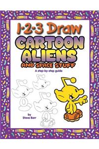 1-2-3 Draw Cartoon Aliens and Space Stuff