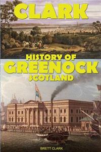 Clark History of Greenock Scotland