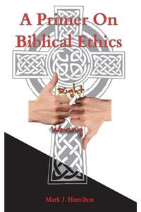 A Primer On Biblical Ethics