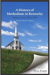 History of Methodism in Kentucky Vol. 1 From 1783 to 1820