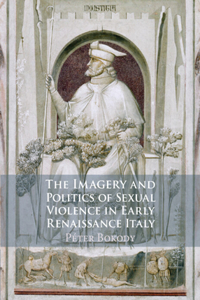 Imagery and Politics of Sexual Violence in Early Renaissance Italy