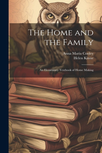 Home and the Family; an Elementary Textbook of Home Making