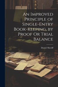 Improved Principle of Single-Entry Book-Keeping, by Proof Or Trial Balance