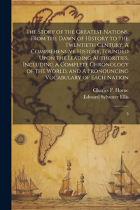 Story of the Greatest Nations, From the Dawn of History to the Twentieth Century