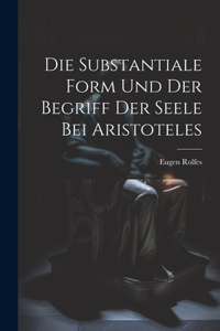 Substantiale Form Und Der Begriff Der Seele Bei Aristoteles