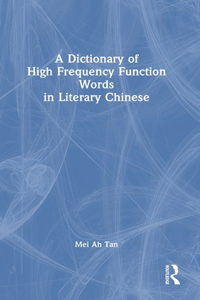 A Dictionary of High Frequency Function Words in Literary Chinese