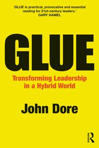 Glue: Transforming Leadership in a Hybrid World
