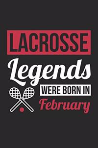 Lacrosse Notebook - Lacrosse Legends Were Born In February - Lacrosse Journal - Birthday Gift for Lacrosse Player