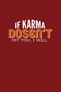 If Karma Doesn't Hit You I Will