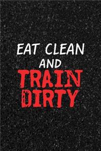 Eat Clean And Train Dirty