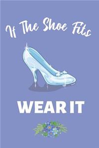 If The Shoe Fits Wear It