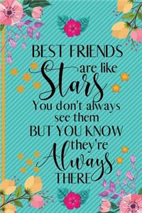 Best Friends Are Like Stars You Don't Always See Them But You Know They're Always There