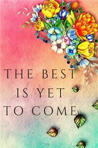 The Best Is Yet To Come