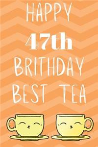 Happy 47th Birthday Best Tea