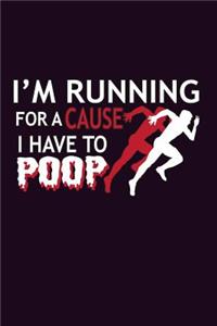 I'M Running For A Cause I Have To Poop