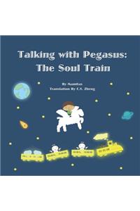 Talking with Pegasus: The Soul Train