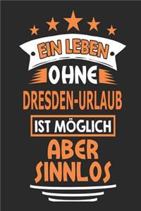 Ein Leben ohne Dresden-Urlaub ist möglich aber sinnlos
