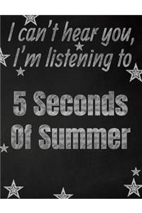 I can't hear you, I'm listening to 5 Seconds Of Summer creative writing lined notebook