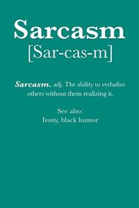 Sarcasm Sar-cas-m