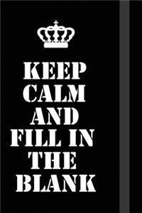 Keep Calm And Fill In The Blank