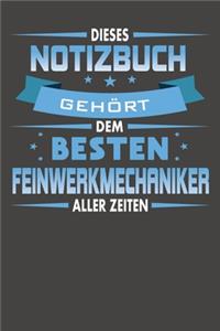Dieses Notizbuch Gehört Dem Besten Feinwerkmechaniker Aller Zeiten