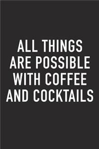 All Things Are Possible with Coffee and Cocktails