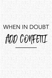When in Doubt Add Confetti