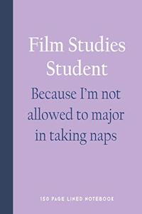 Film Studies Student - Because I'm Not Allowed to Major in Taking Naps