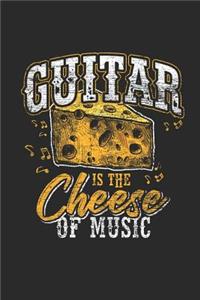 Guitar Is The Cheese Of Music