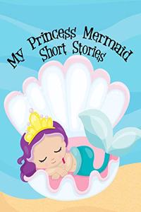 My Princess Mermaid Short Stories Written By Me Writer's Notebook