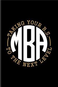 M.B.A. Taking Your B.S. To The Next Level