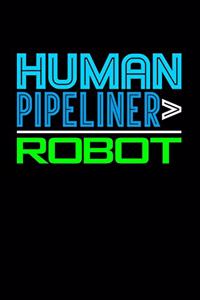 Human Pipeliner > Robot