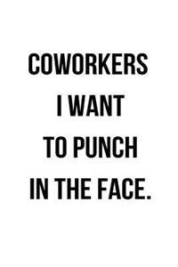 Coworkers I Want to Punch in the Face