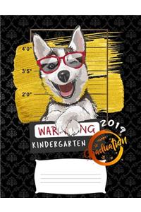 kindergarten 2019: Funny graduation warning siberian husky dog college ruled composition notebook for graduation / back to school 8.5x11