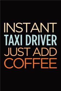 Instant taxi driver just add coffee