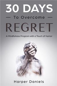 30 Days to Overcome Regret