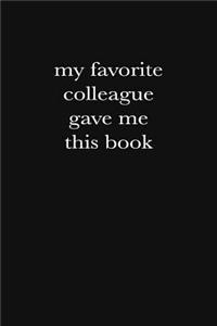 My Favorite Colleague Gave Me This Book