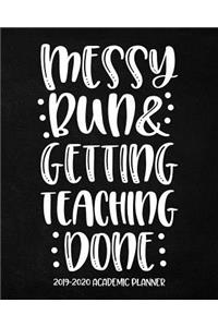 Messy Bun & Getting Teaching Done 2019-2020 Academic Planner